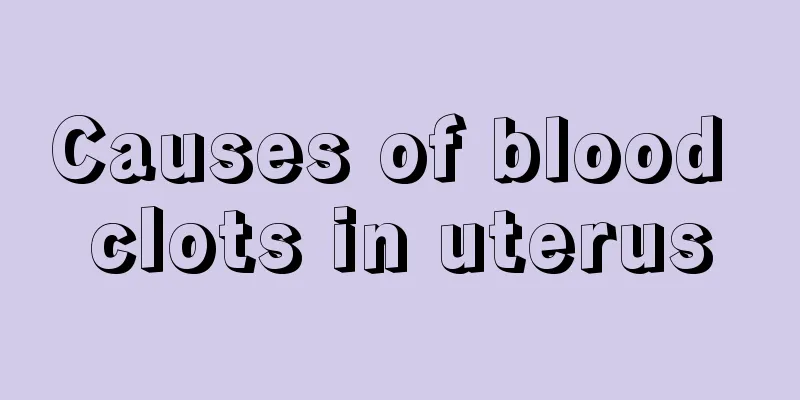 Causes of blood clots in uterus