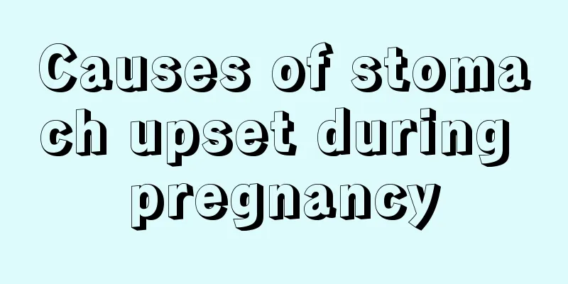 Causes of stomach upset during pregnancy