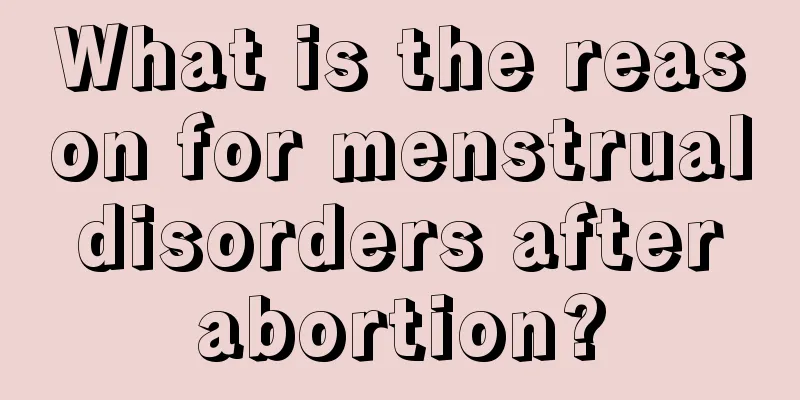 What is the reason for menstrual disorders after abortion?