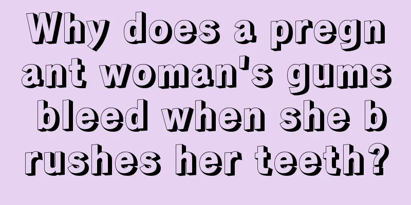 Why does a pregnant woman's gums bleed when she brushes her teeth?