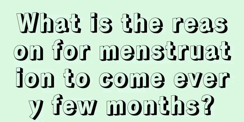 What is the reason for menstruation to come every few months?