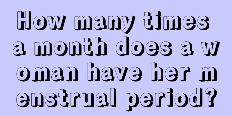 How many times a month does a woman have her menstrual period?