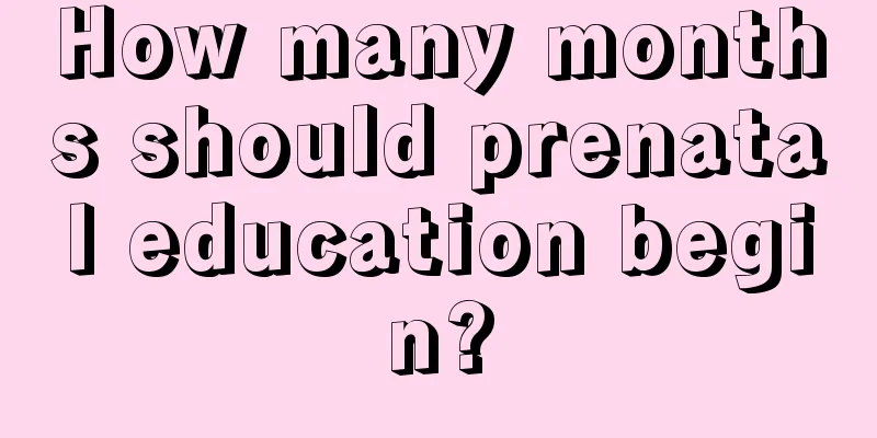 How many months should prenatal education begin?