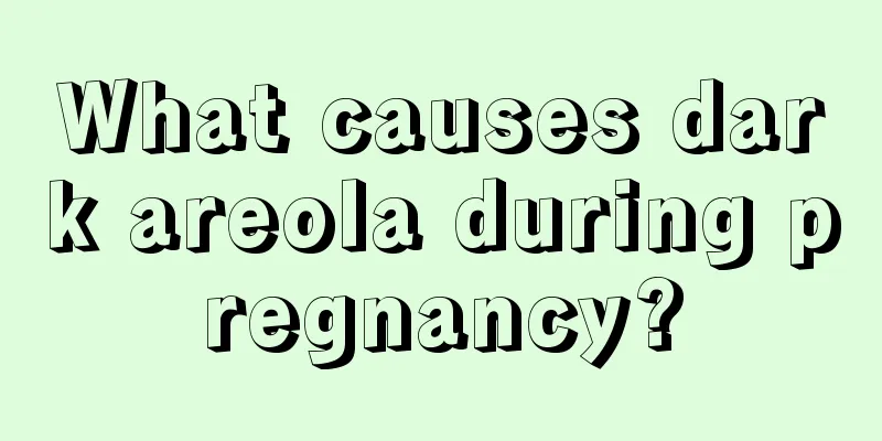 What causes dark areola during pregnancy?