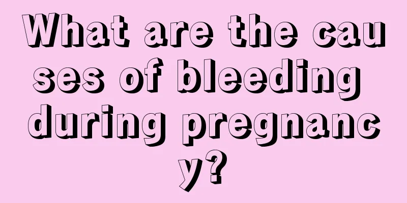 What are the causes of bleeding during pregnancy?