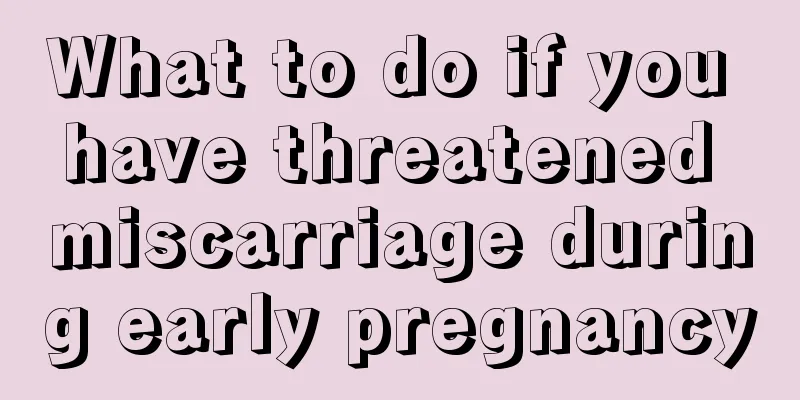 What to do if you have threatened miscarriage during early pregnancy