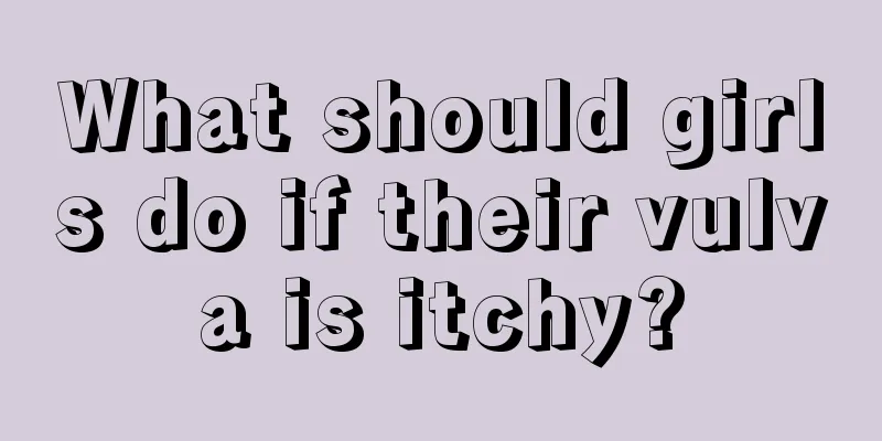 What should girls do if their vulva is itchy?