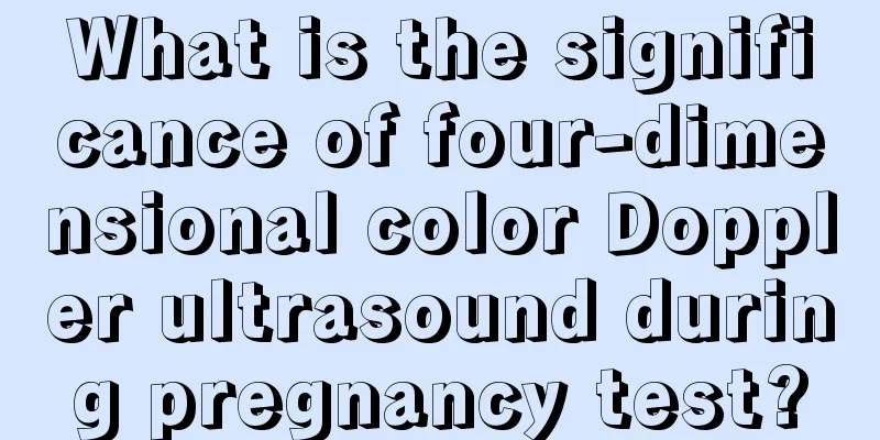 What is the significance of four-dimensional color Doppler ultrasound during pregnancy test?