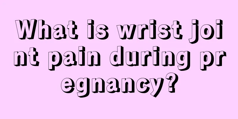 What is wrist joint pain during pregnancy?