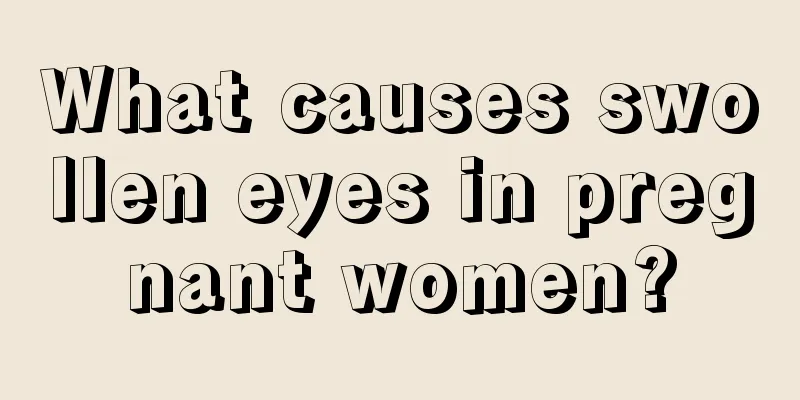 What causes swollen eyes in pregnant women?