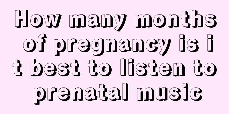 How many months of pregnancy is it best to listen to prenatal music