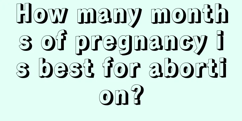 How many months of pregnancy is best for abortion?