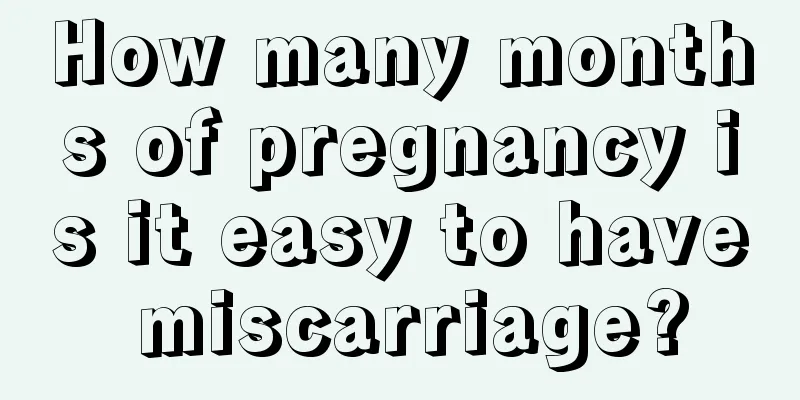 How many months of pregnancy is it easy to have miscarriage?