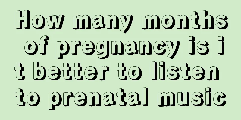 How many months of pregnancy is it better to listen to prenatal music