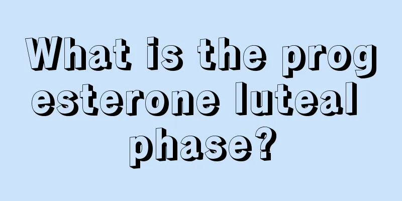 What is the progesterone luteal phase?