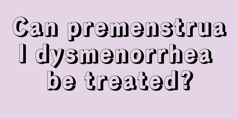 Can premenstrual dysmenorrhea be treated?