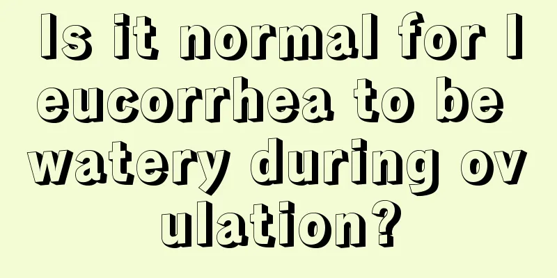 Is it normal for leucorrhea to be watery during ovulation?