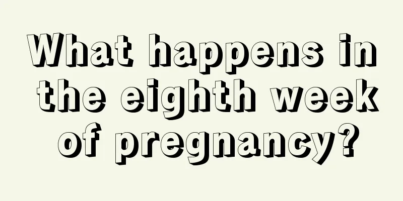 What happens in the eighth week of pregnancy?