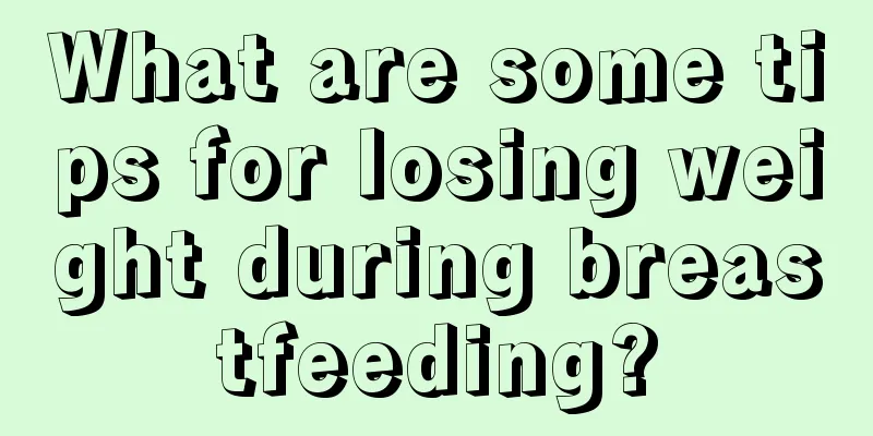 What are some tips for losing weight during breastfeeding?