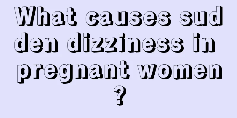 What causes sudden dizziness in pregnant women?