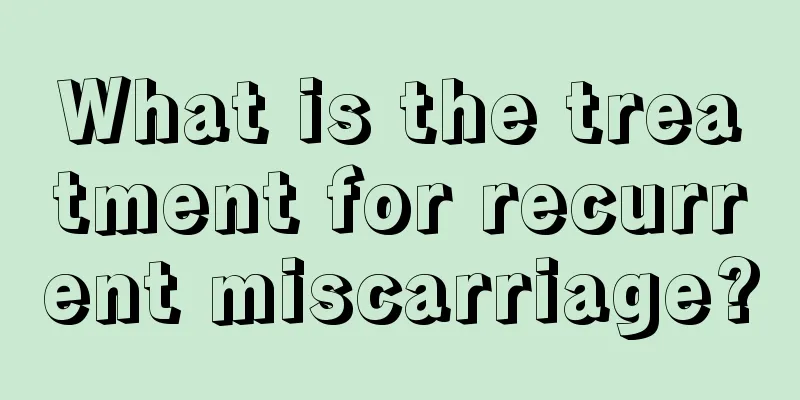 What is the treatment for recurrent miscarriage?