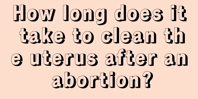 How long does it take to clean the uterus after an abortion?