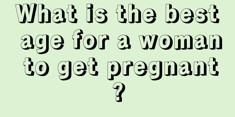 What is the best age for a woman to get pregnant?