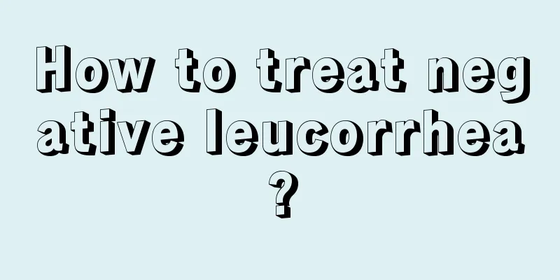 How to treat negative leucorrhea?