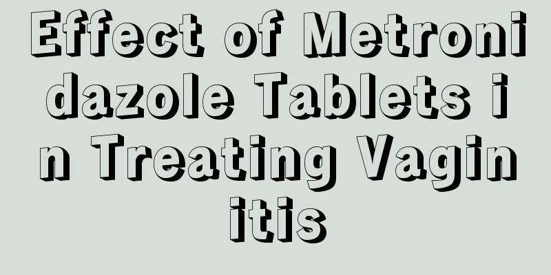 Effect of Metronidazole Tablets in Treating Vaginitis