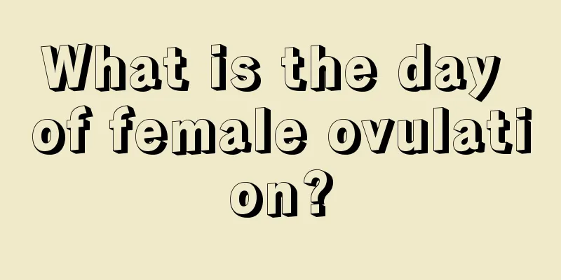 What is the day of female ovulation?