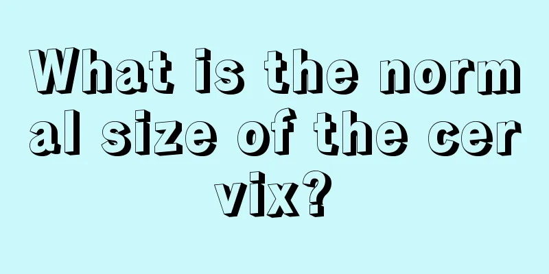 What is the normal size of the cervix?