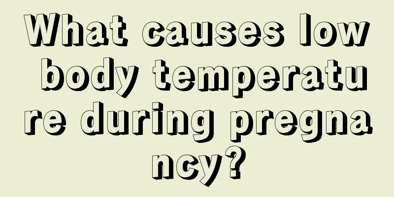 What causes low body temperature during pregnancy?