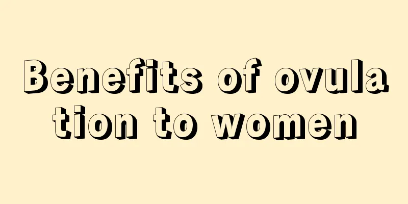 Benefits of ovulation to women