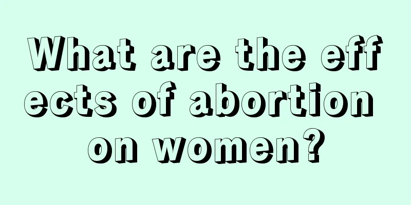 What are the effects of abortion on women?