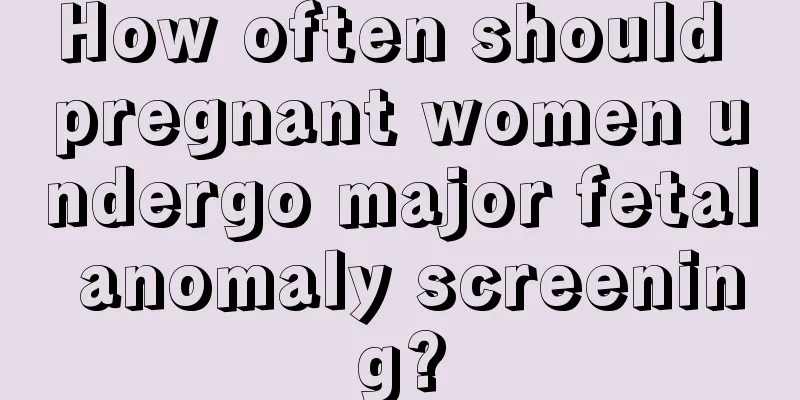 How often should pregnant women undergo major fetal anomaly screening?