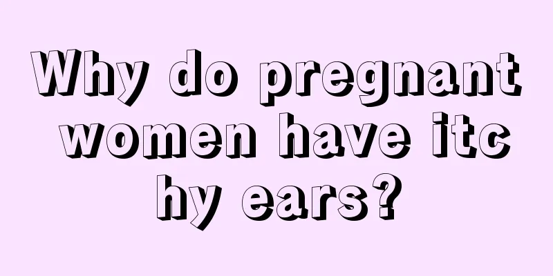 Why do pregnant women have itchy ears?