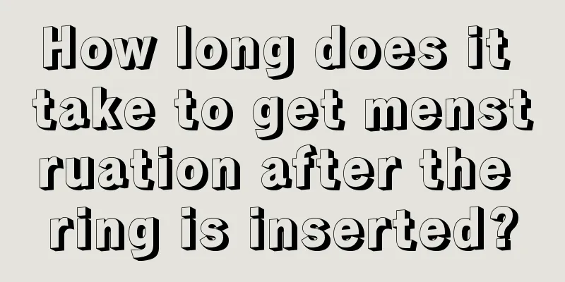 How long does it take to get menstruation after the ring is inserted?