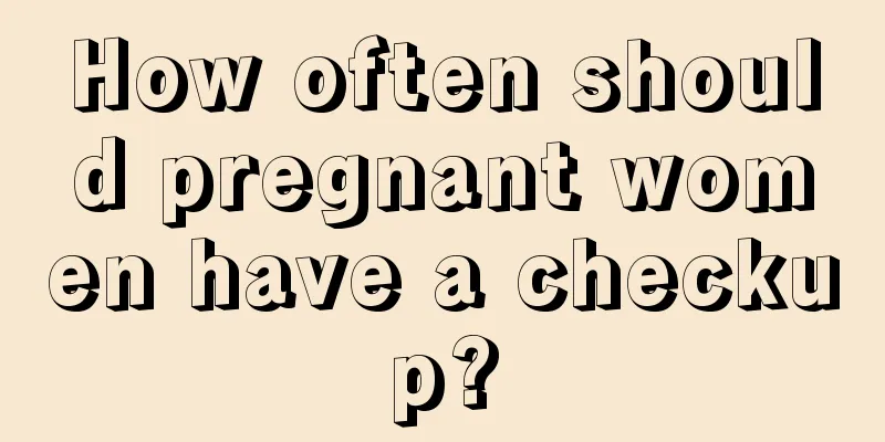 How often should pregnant women have a checkup?