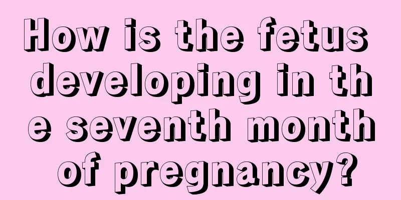 How is the fetus developing in the seventh month of pregnancy?