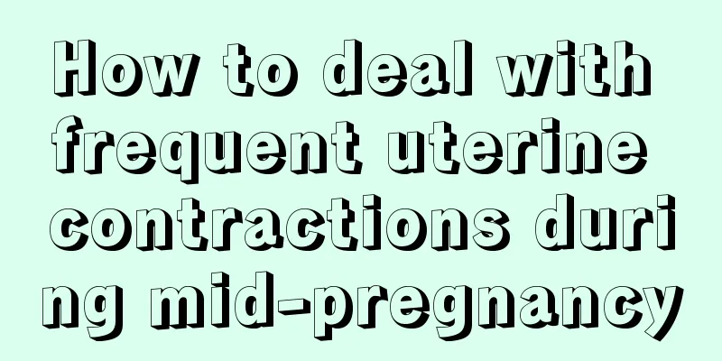 How to deal with frequent uterine contractions during mid-pregnancy