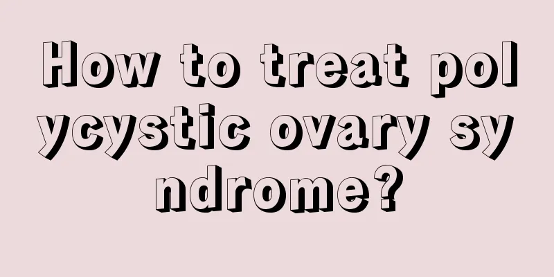 How to treat polycystic ovary syndrome?