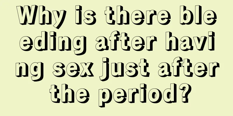 Why is there bleeding after having sex just after the period?