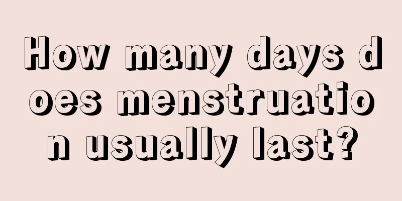 How many days does menstruation usually last?