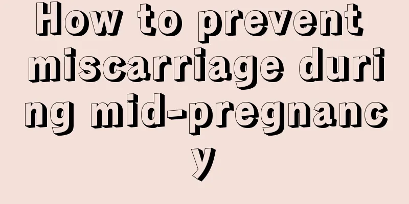 How to prevent miscarriage during mid-pregnancy