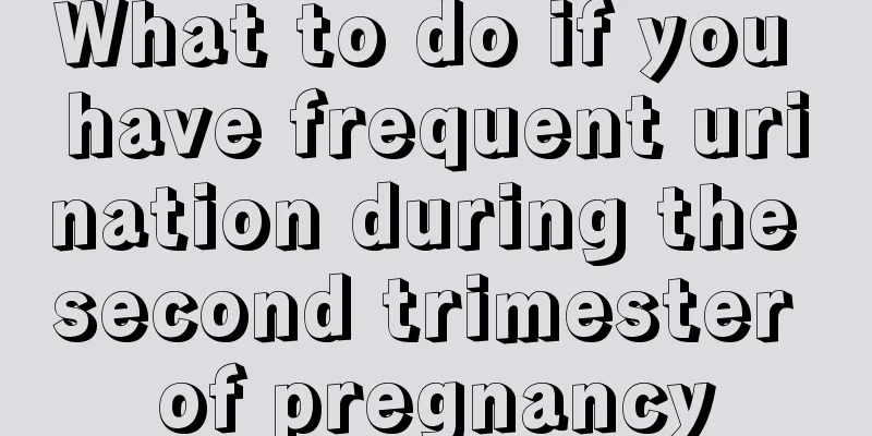 What to do if you have frequent urination during the second trimester of pregnancy