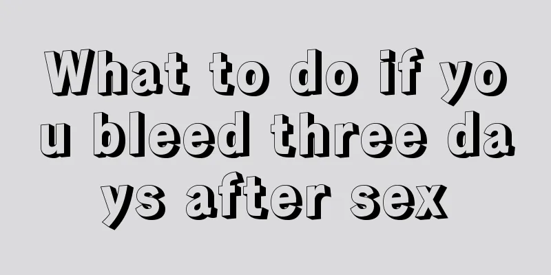 What to do if you bleed three days after sex