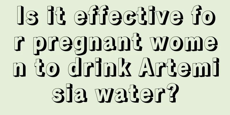 Is it effective for pregnant women to drink Artemisia water?