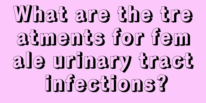 What are the treatments for female urinary tract infections?