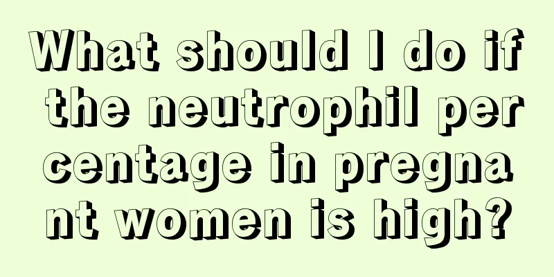 What should I do if the neutrophil percentage in pregnant women is high?