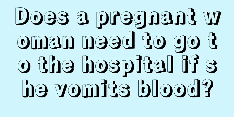 Does a pregnant woman need to go to the hospital if she vomits blood?